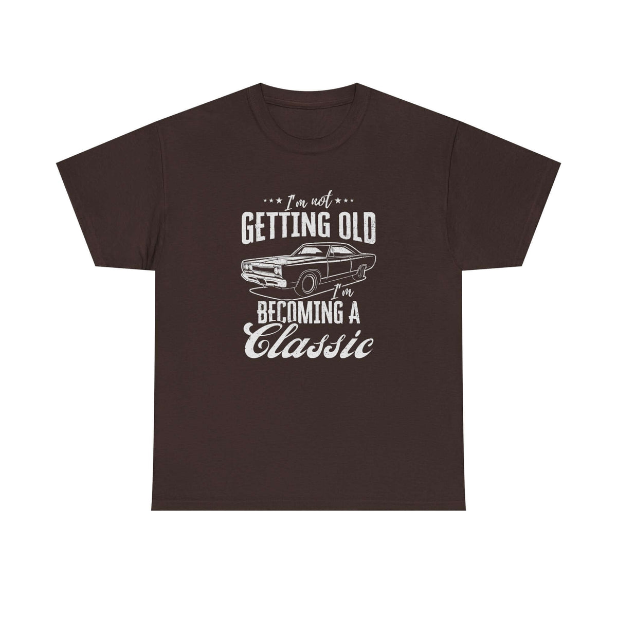 I'm Not Getting Old I'm Becoming a Classic T-Shirt t-shirt design - car lover gift