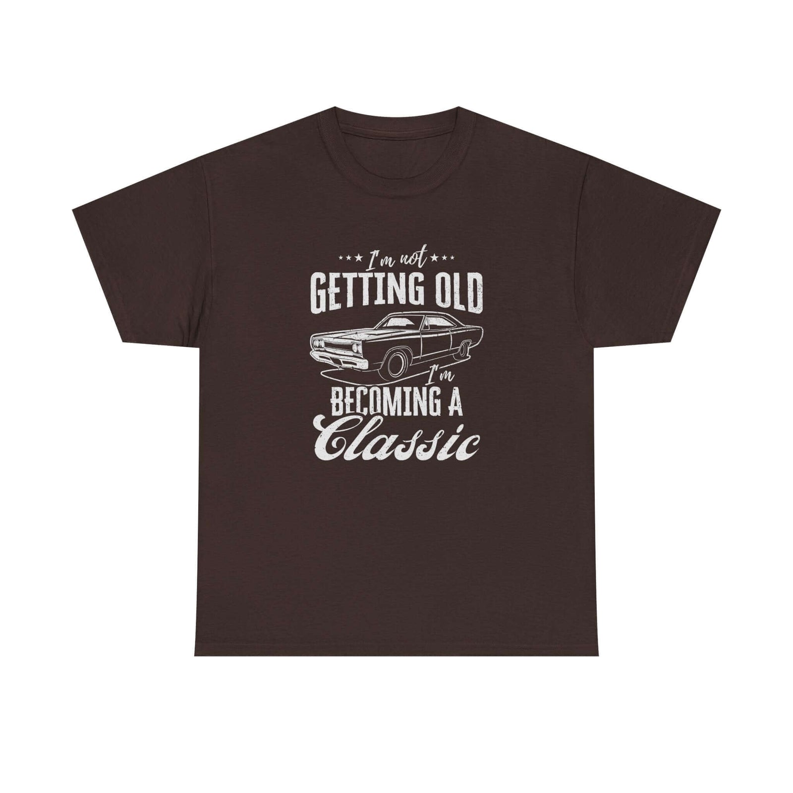 I'm Not Getting Old I'm Becoming a Classic T-Shirt t-shirt design - car lover gift