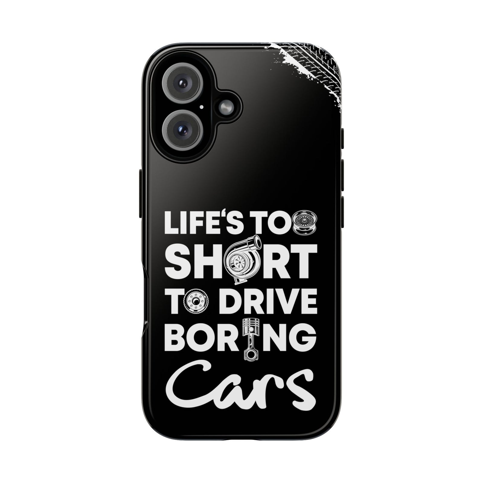 Life is Too Short to Drive Boring Cars Tough Phone Case | Car Gift