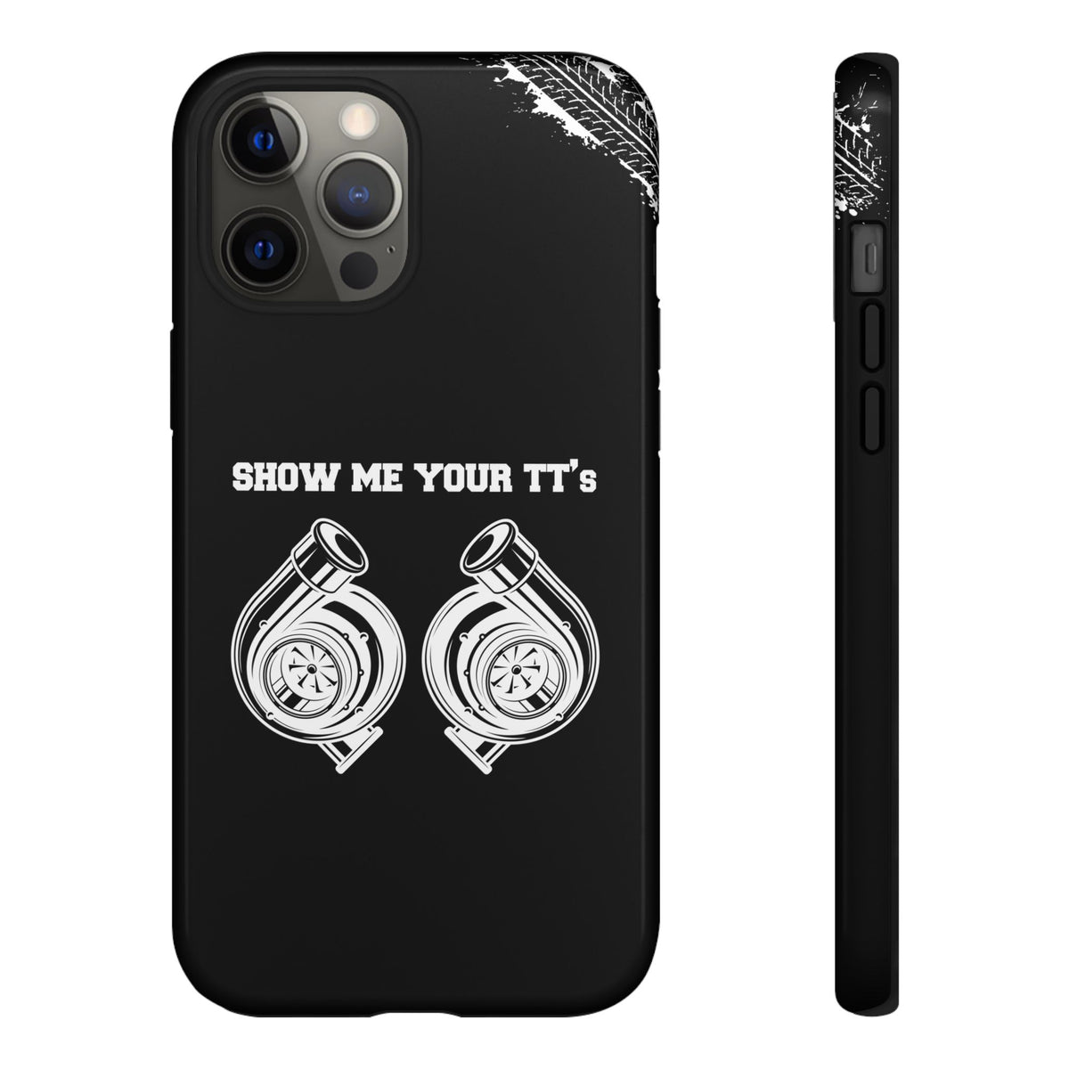 Show Me Your TTs Twin Turbo Tough Phone Case | Funny Car Guy Gift