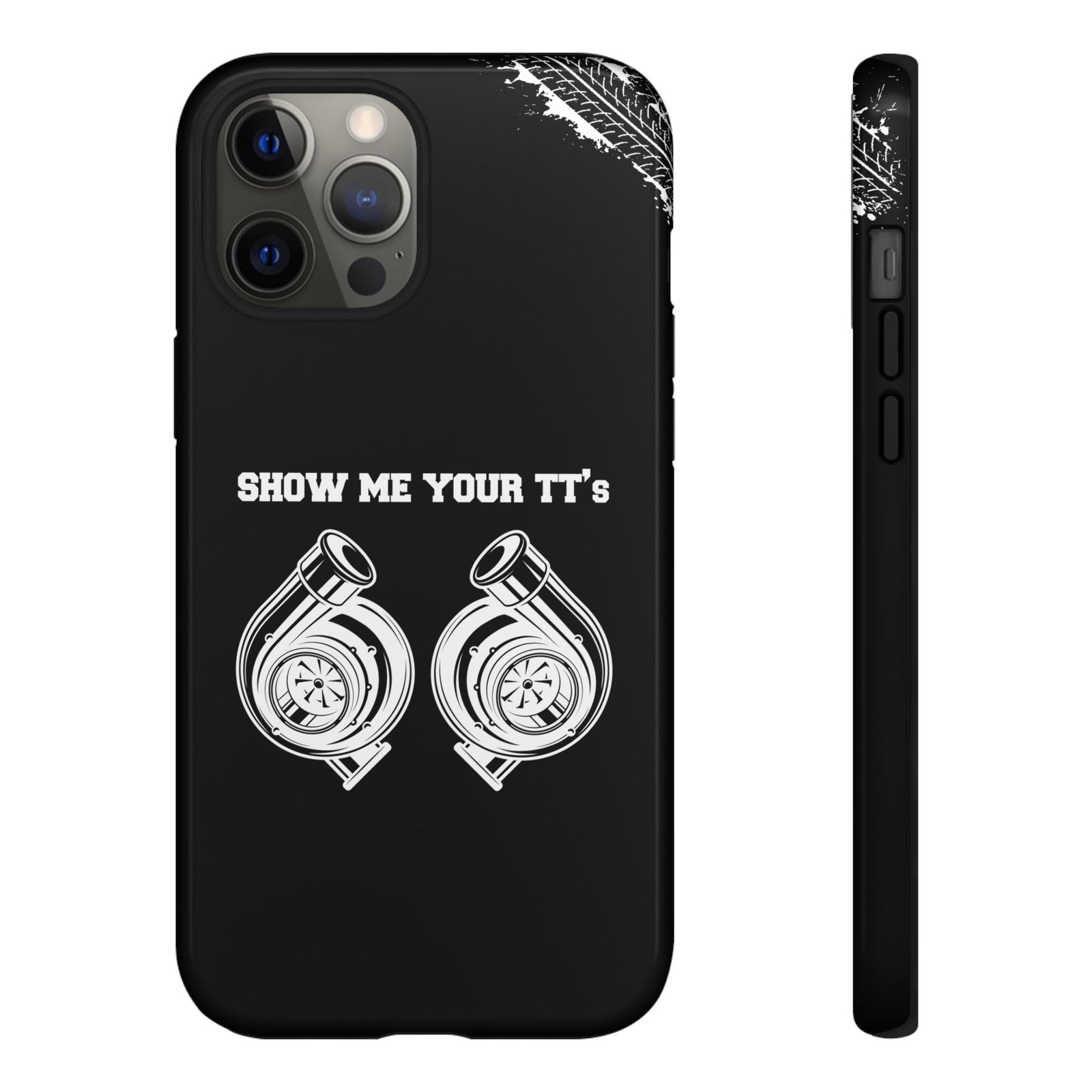 Show Me Your TTs Twin Turbo Tough Phone Case | Funny Car Guy Gift