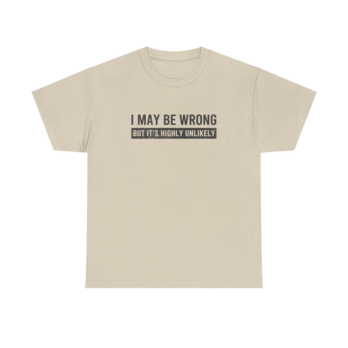 I May Be Wrong t-shirt close up - funny slogan tee for experienced car guys