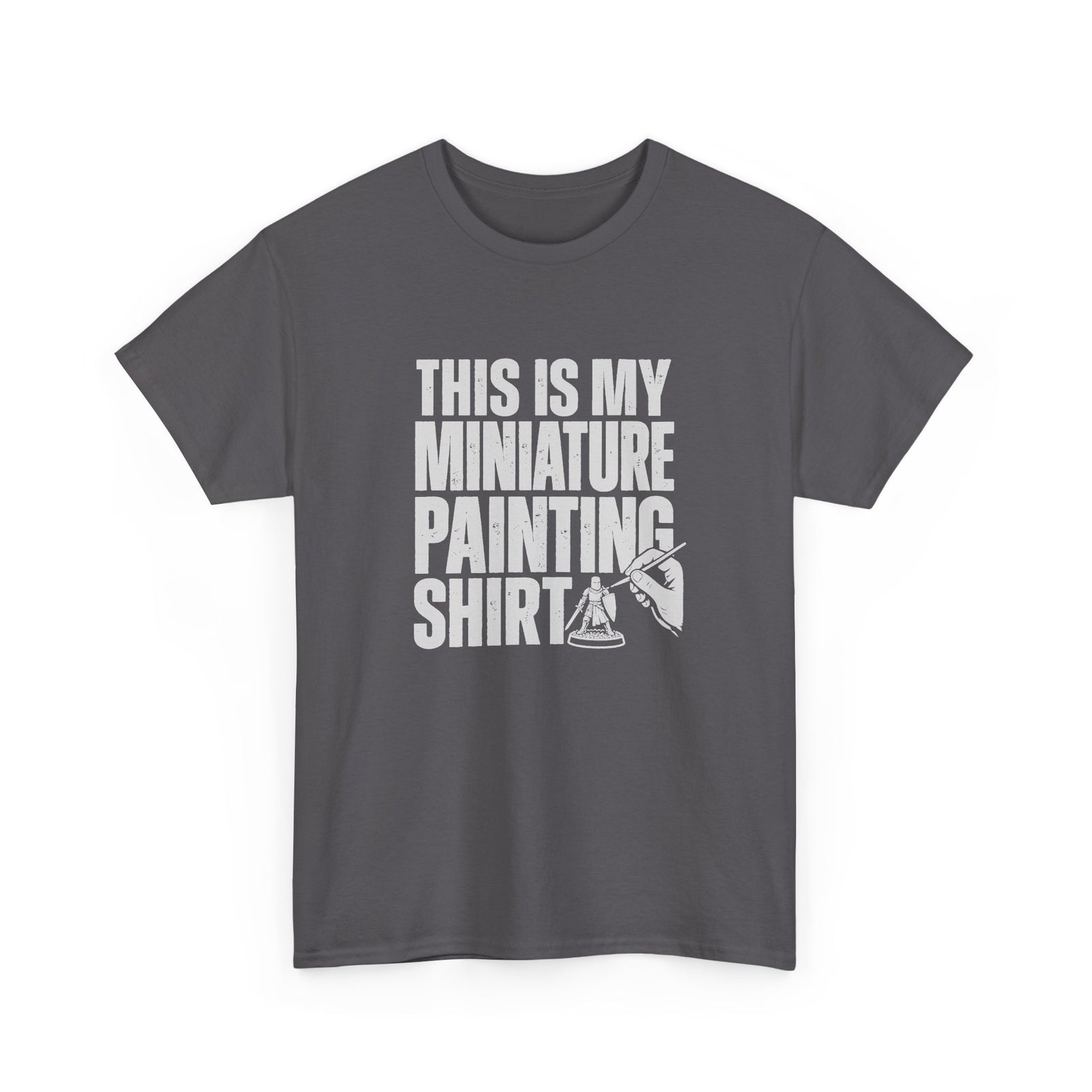 This Is My Miniature Painting Shirt - Charcoal t-shirt with the big distressed This Is My Miniature Painting Shirt lettering and a hand painting a tiny knight printed on the front