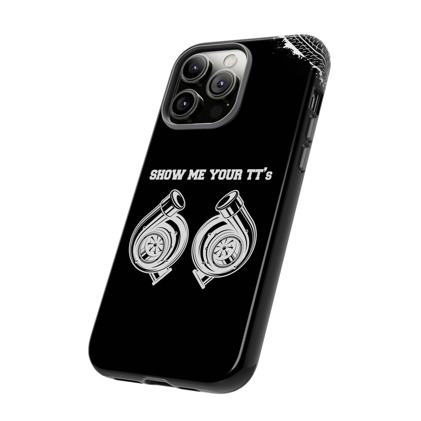 Show Me Your TTs Twin Turbo Tough Phone Case | Funny Car Guy Gift
