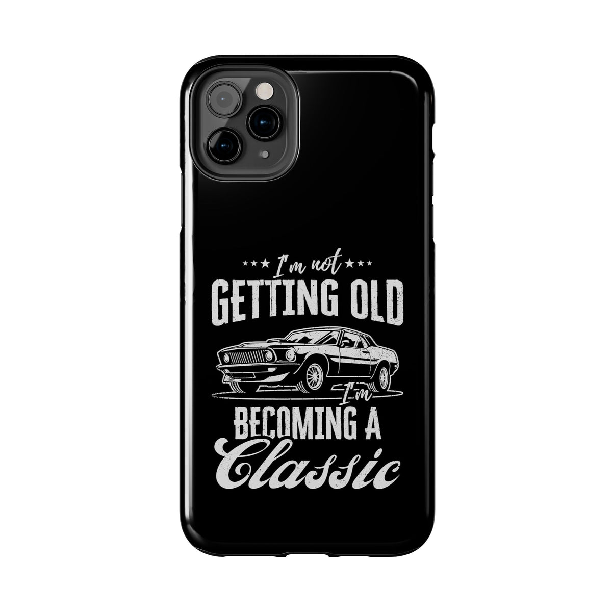 I'm Not Getting Old I'm Becoming a Classic Phone Case | Muscle Car Gift