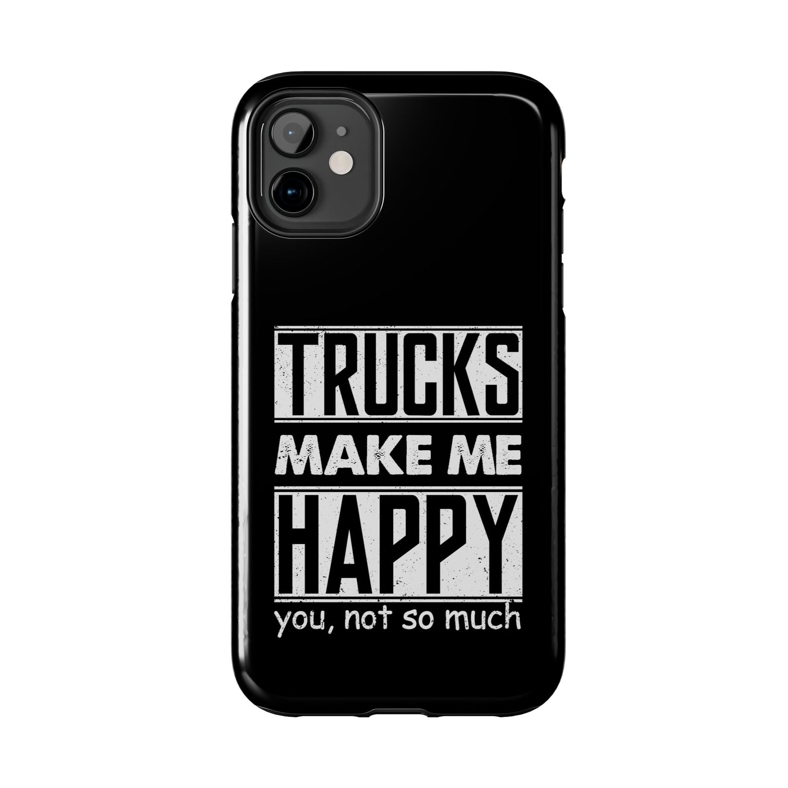 Trucks Make Me Happy Phone Case | Funny Truck Enthusiast Gift