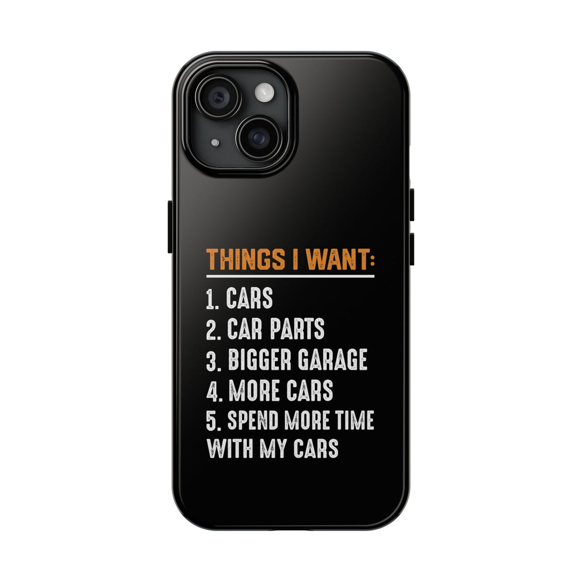 Things I Want: Cars Phone Case | Car Enthusiast Gift