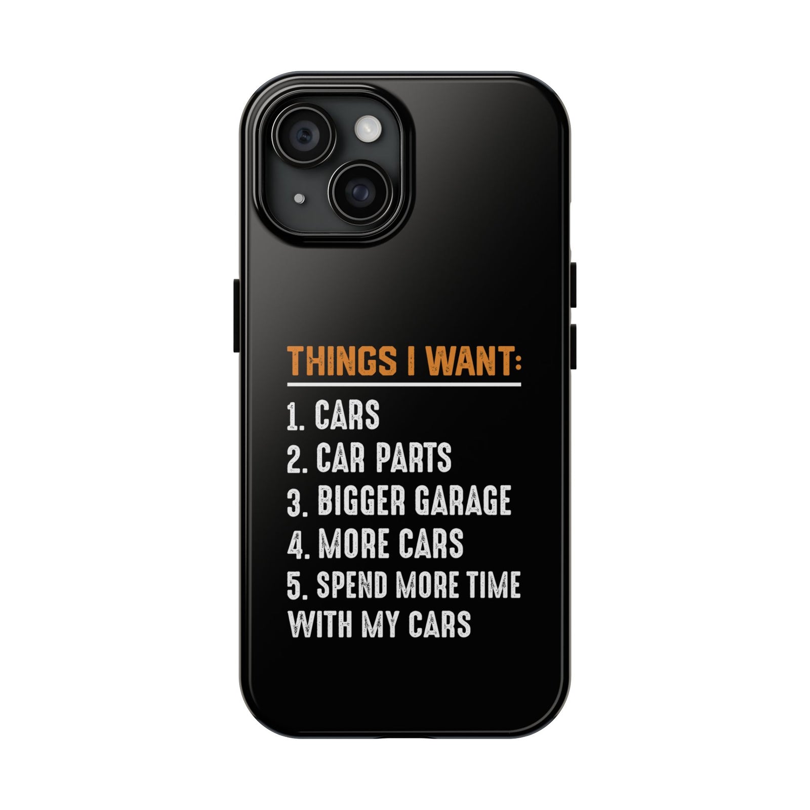 Things I Want: Cars Phone Case | Car Enthusiast Gift