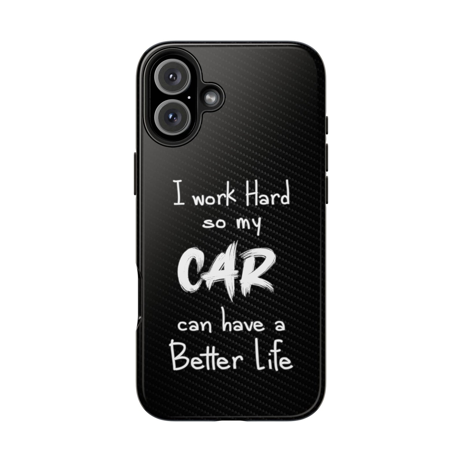 Working Hard For My Car Tough Phone Case - iPhone 16 Plus, front view