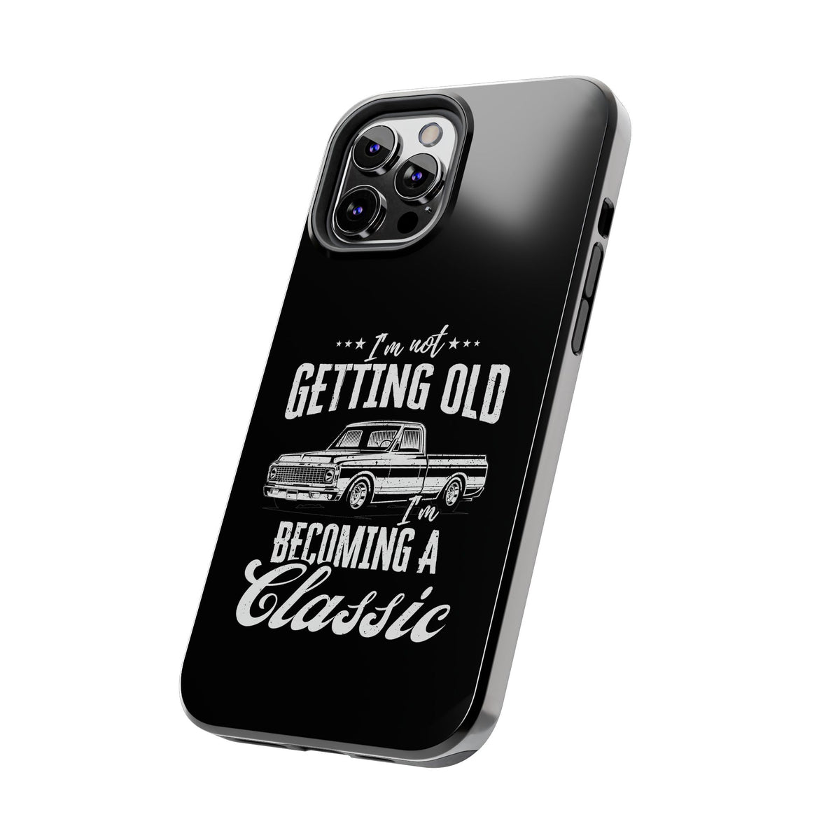 I'm Not Getting Old I'm Becoming a Classic Phone Case | Vintage Pickup Truck