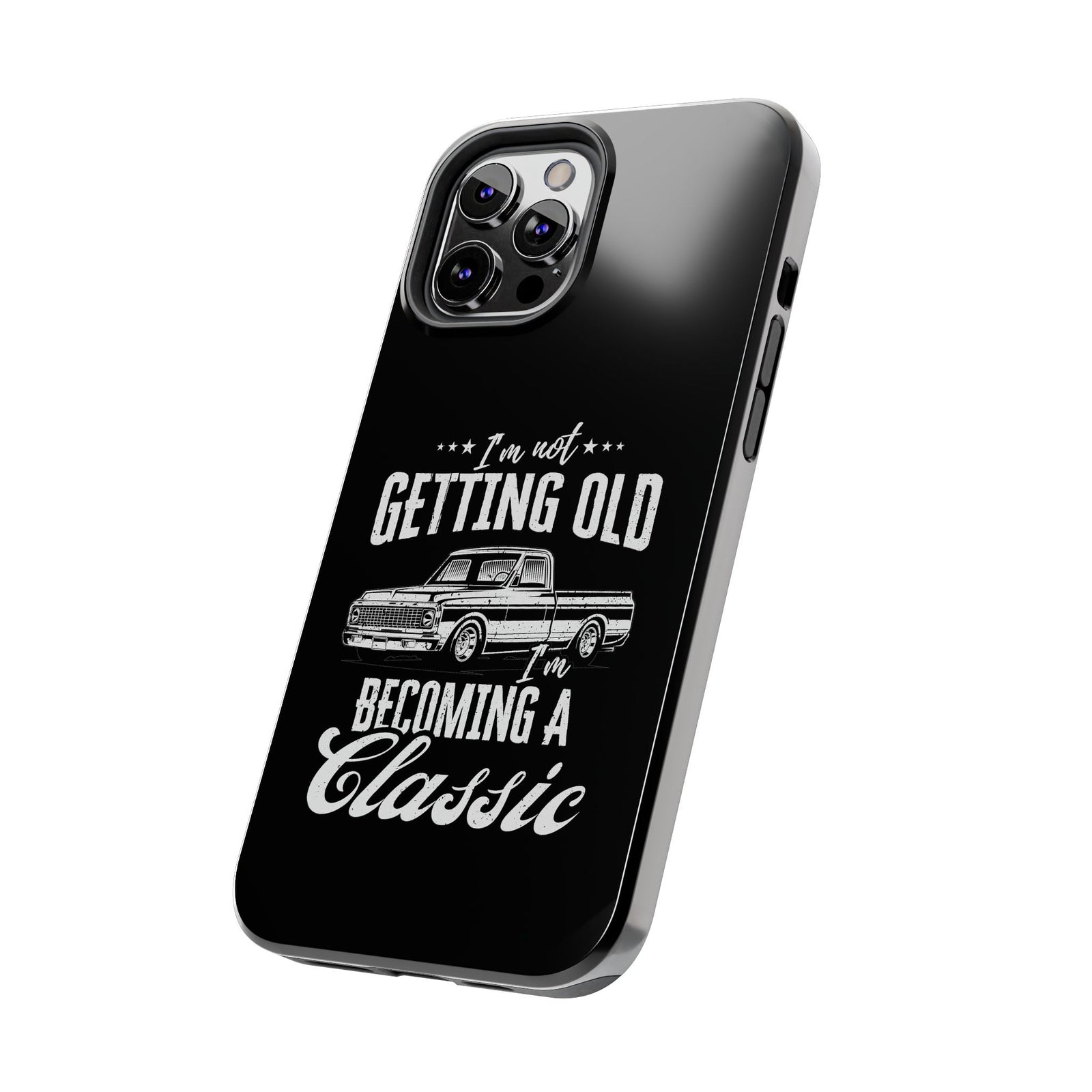 I'm Not Getting Old I'm Becoming a Classic Phone Case | Vintage Pickup Truck