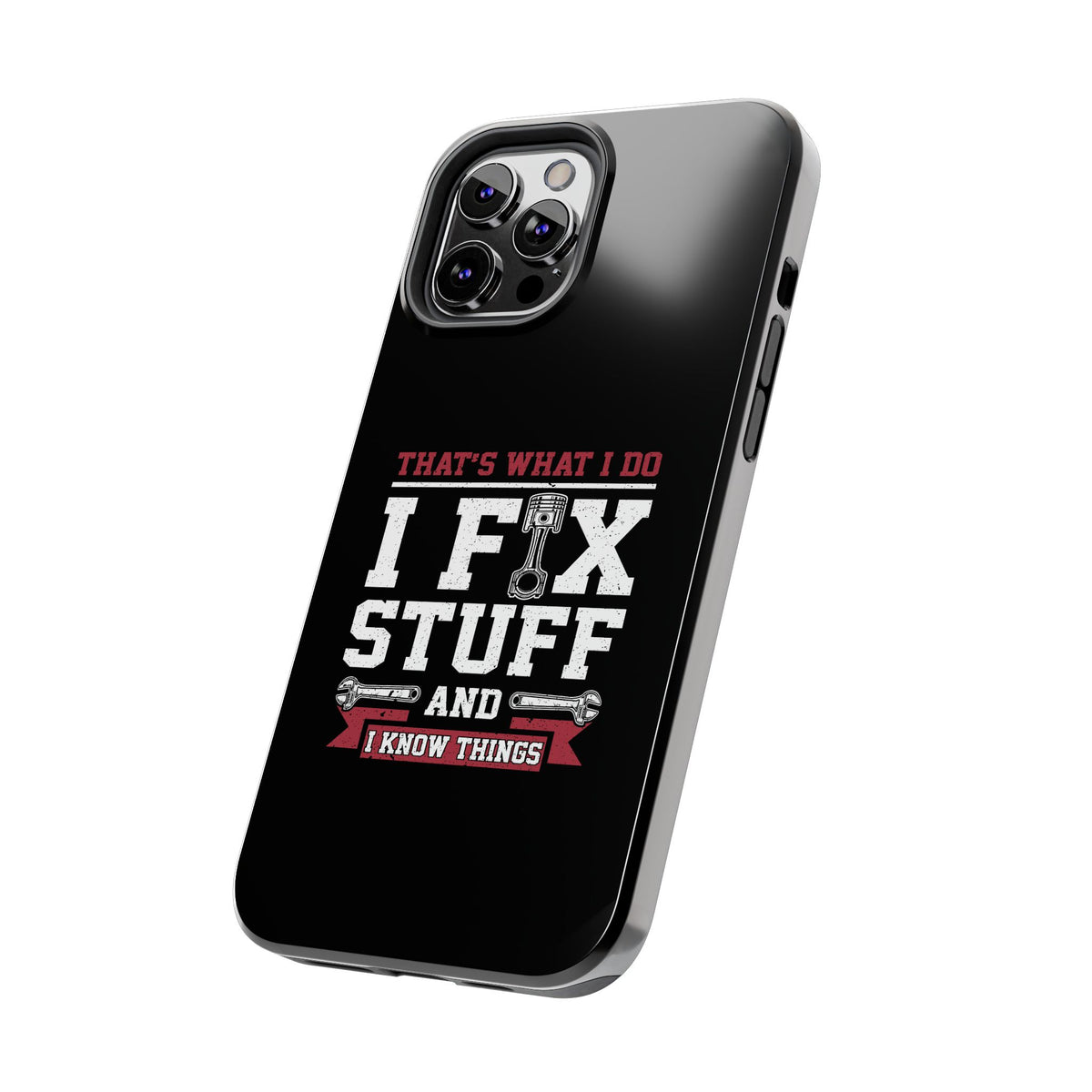 I Fix Stuff and I Know Things Phone Case | Mechanic &amp; Handyman Gift