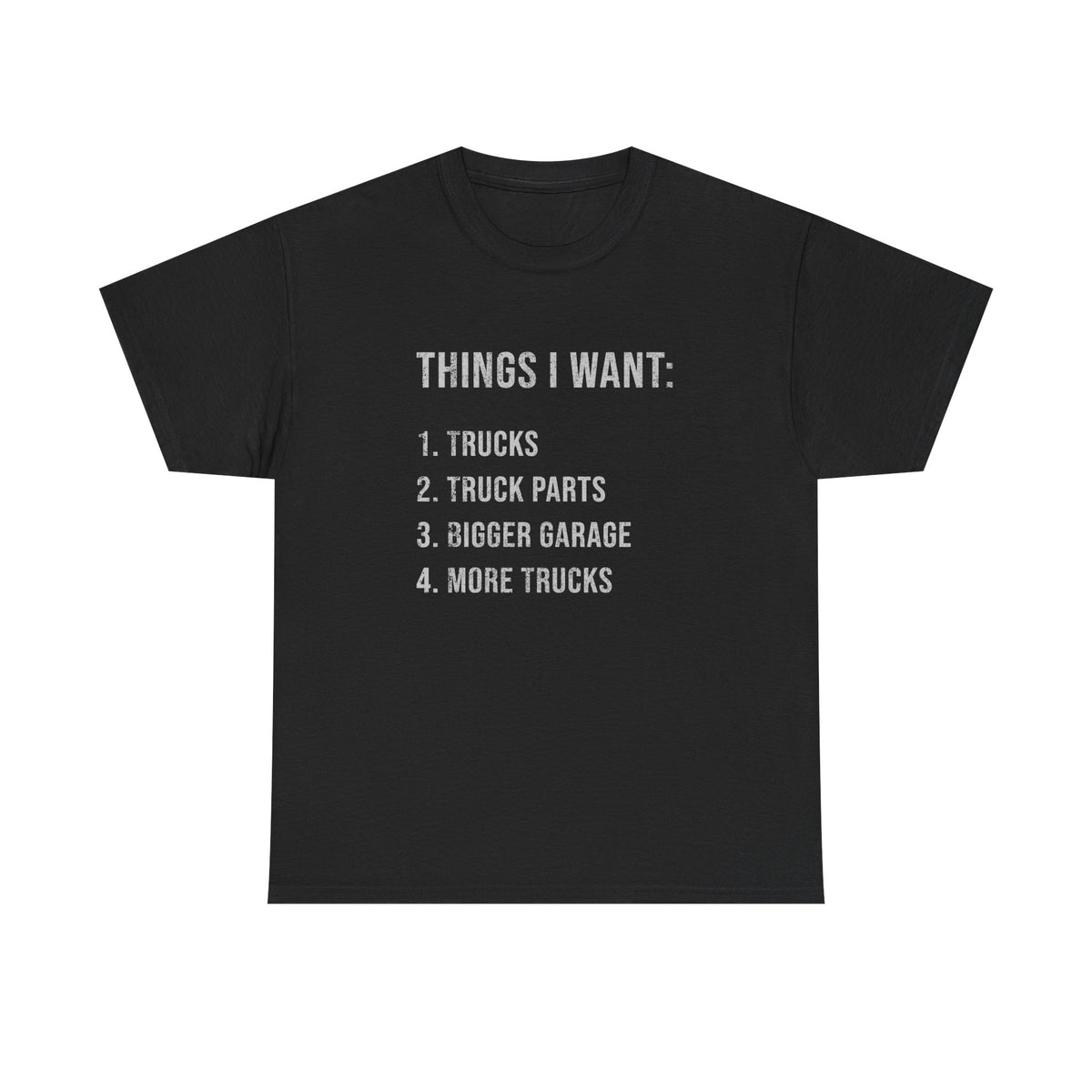 Things I Want: Trucks T-Shirt | Funny Truck Enthusiast Gift