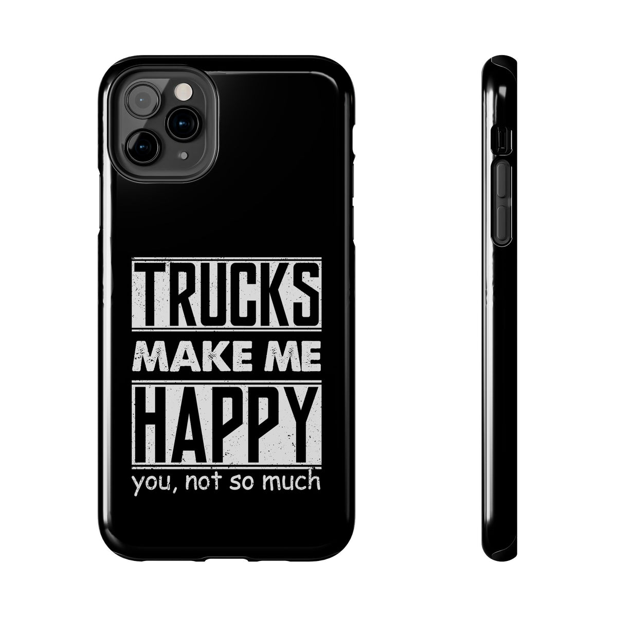 Trucks Make Me Happy phone case back view | truck enthusiast gift