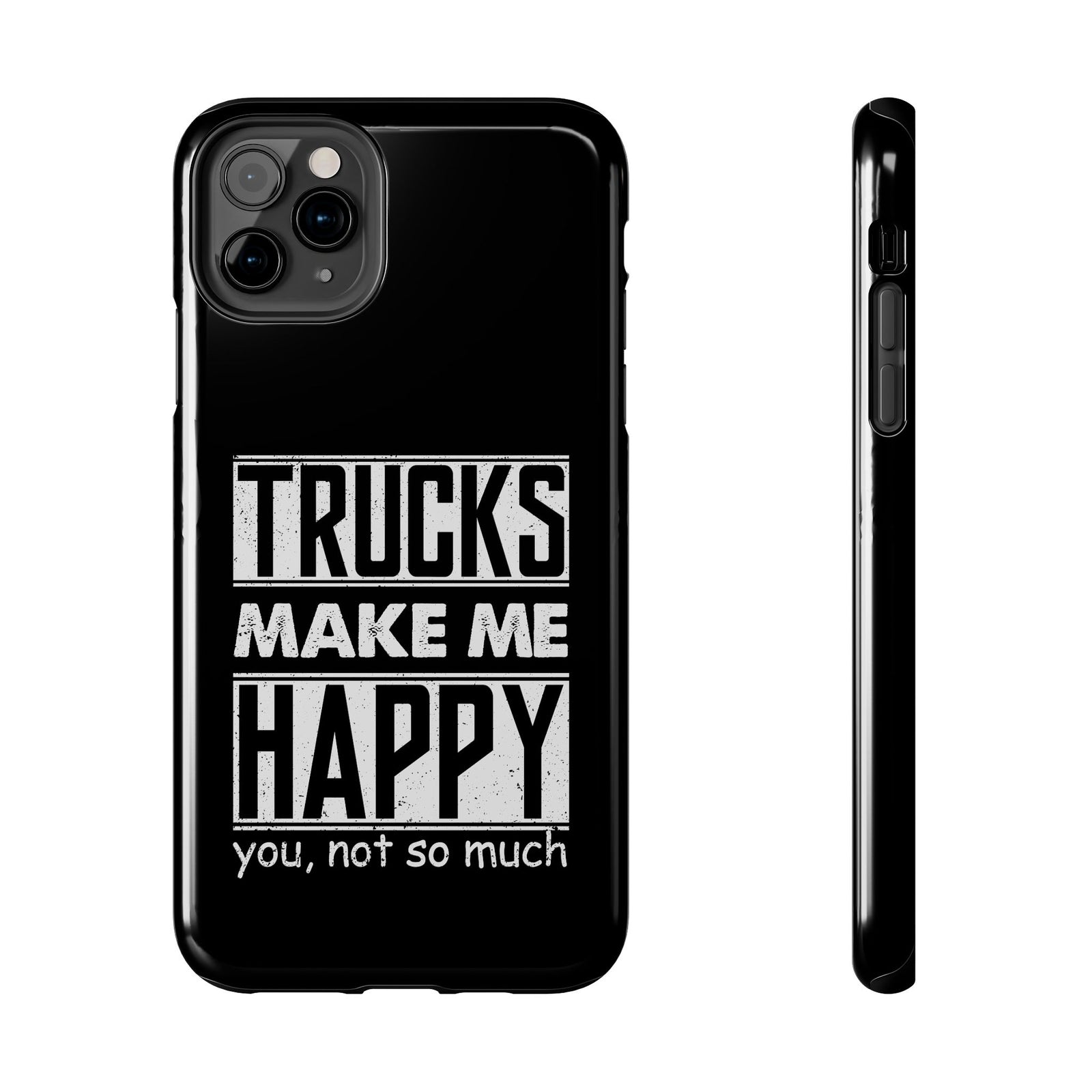 Trucks Make Me Happy phone case back view | truck enthusiast gift