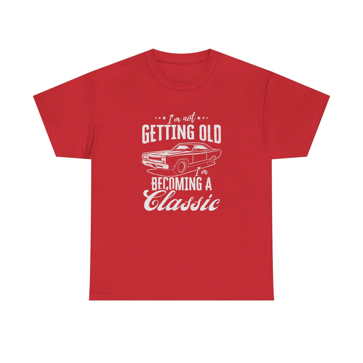 I'm Not Getting Old I'm Becoming a Classic T-Shirt t-shirt lifestyle - car guy present