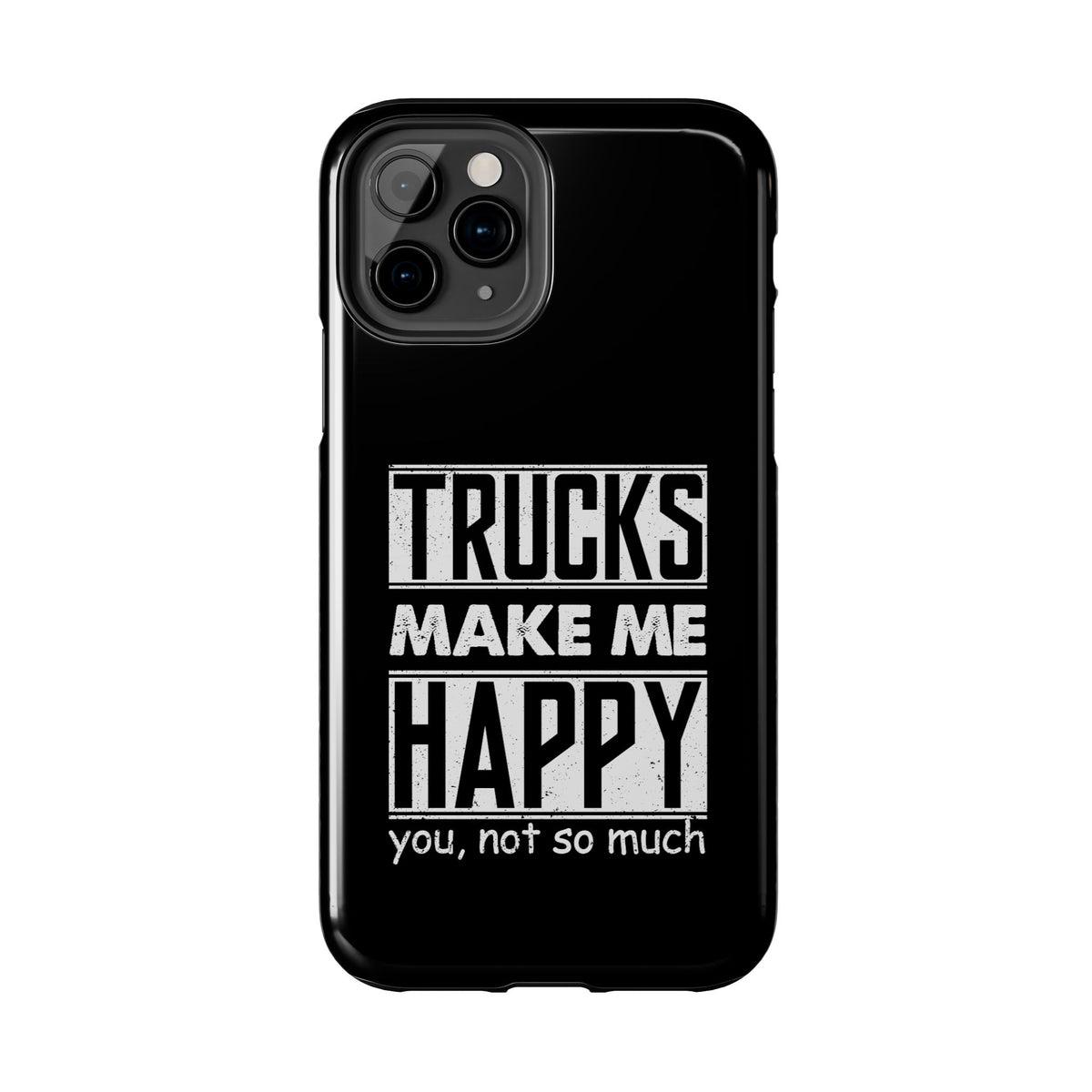 Trucks Make Me Happy Phone Case | Funny Truck Enthusiast Gift