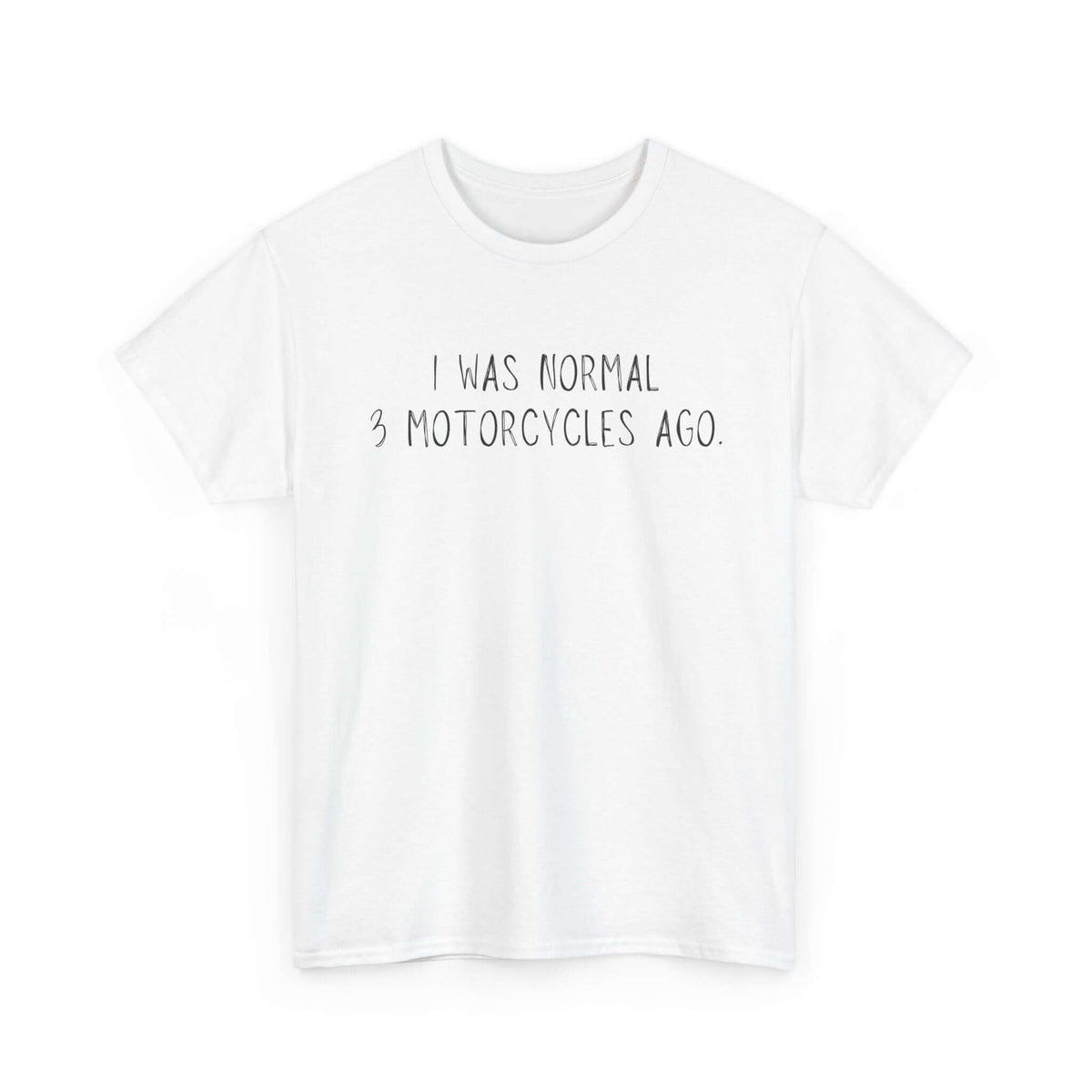 Biker t-shirt - I was normal 3 motorcycles ago - petrolhead gift