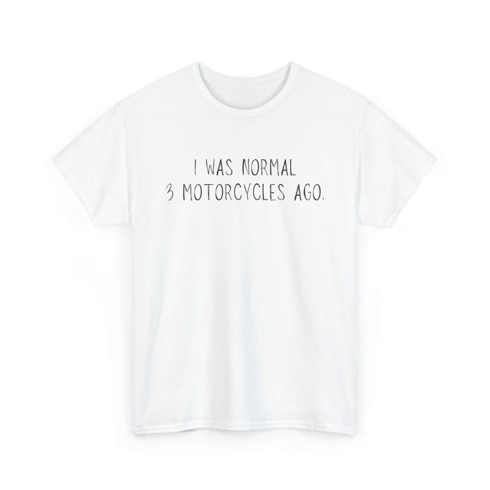 Biker t-shirt - I was normal 3 motorcycles ago - petrolhead gift