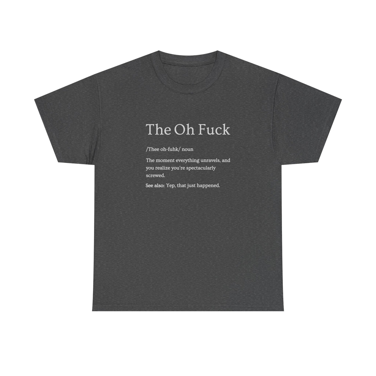 The Oh F*ck Shirt | Funny Sarcastic Tee for Men and Women