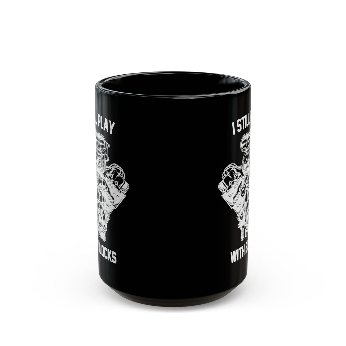 I Still Play With Blocks Coffee Mug - 15oz black coffee mug, front view with print on both sides
