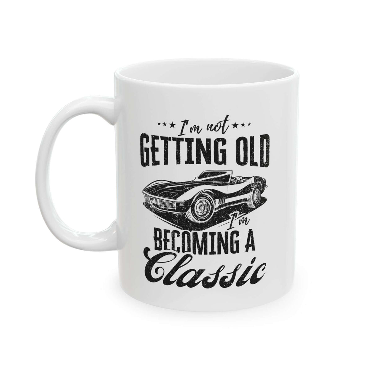 Classic car coffee mug - not getting old becoming classic car gift