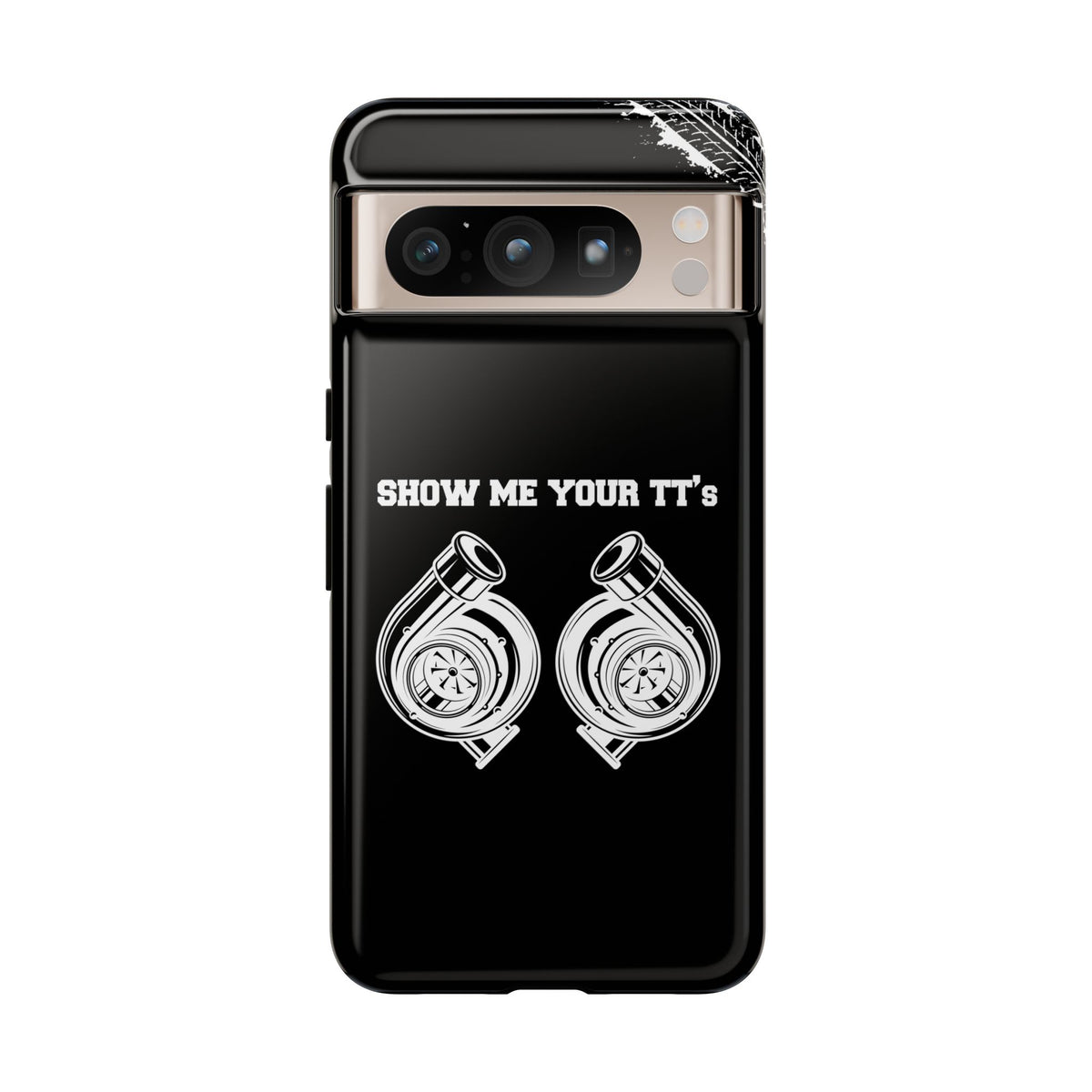 Show Me Your TTs Twin Turbo Tough Phone Case | Funny Car Guy Gift