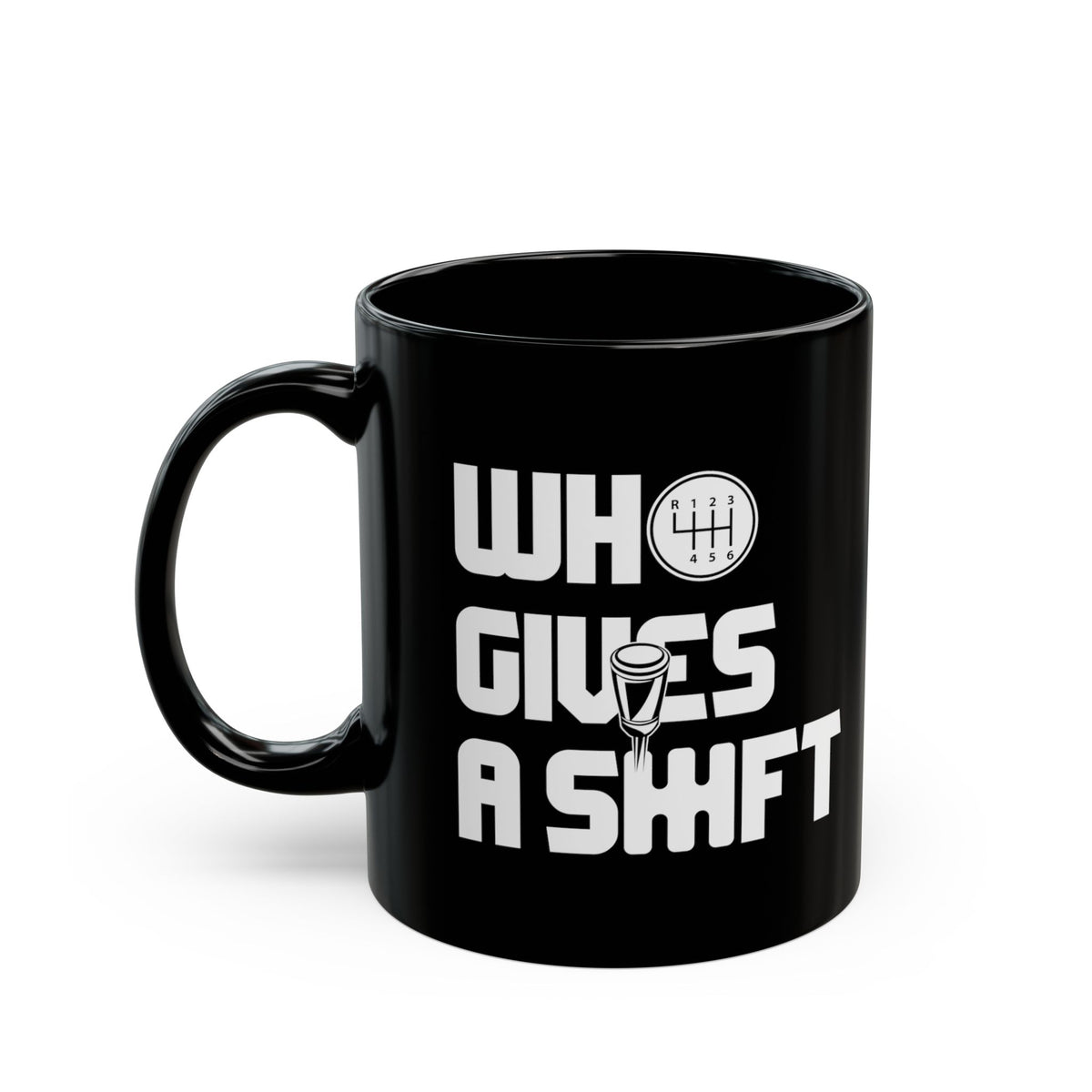 Who Gives a Shift Funny Coffee Mug - 11oz black coffee mug, handle on the left