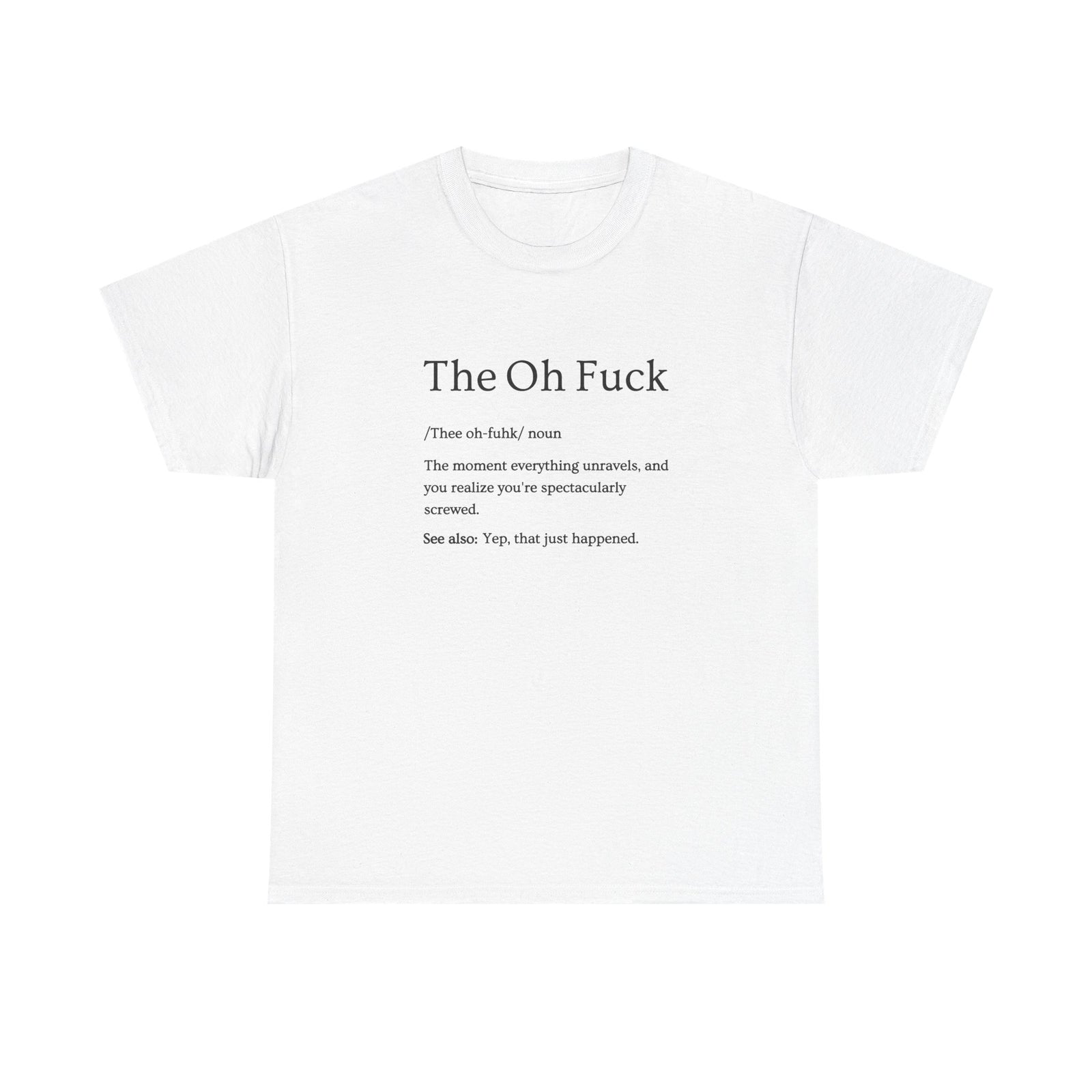 The Oh F*ck Shirt | Funny Sarcastic Tee for Men and Women