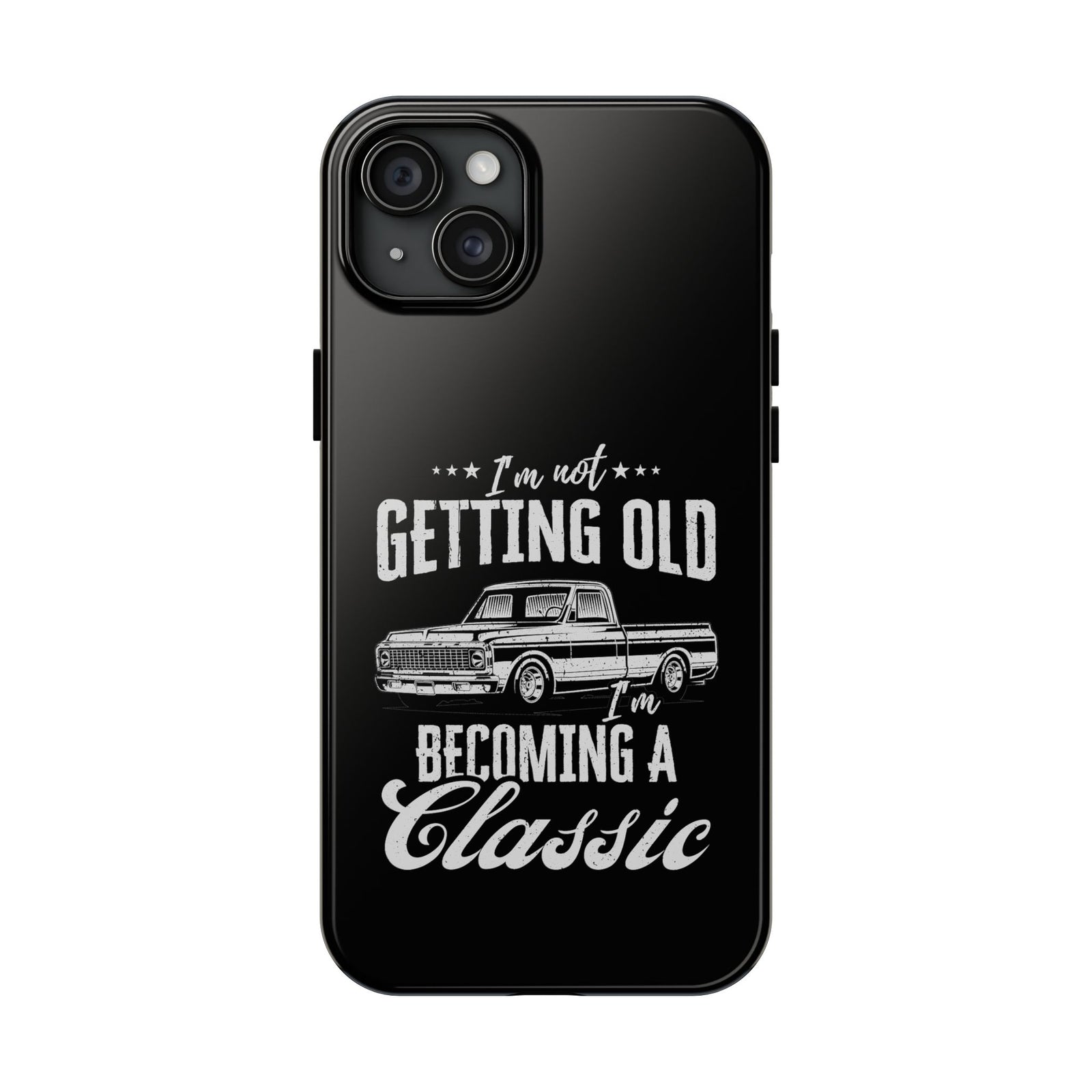 I'm Not Getting Old I'm Becoming a Classic Phone Case | Vintage Pickup Truck