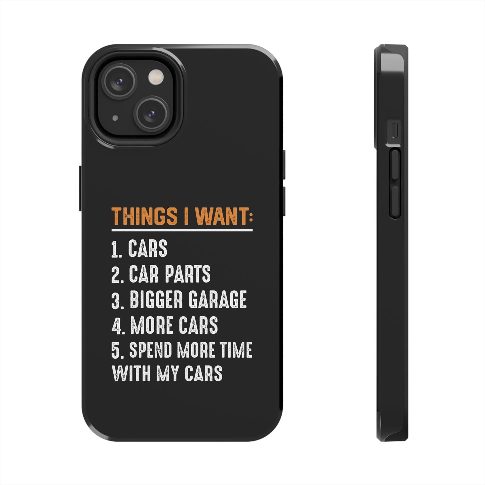Things I Want: Cars Phone Case tee front view - gearhead gift