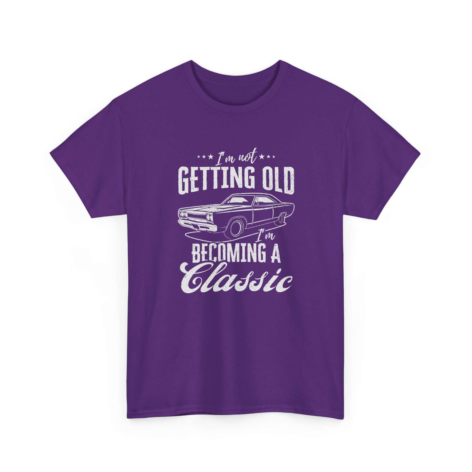 I'm Not Getting Old I'm Becoming a Classic T-Shirt | Muscle Car Gift