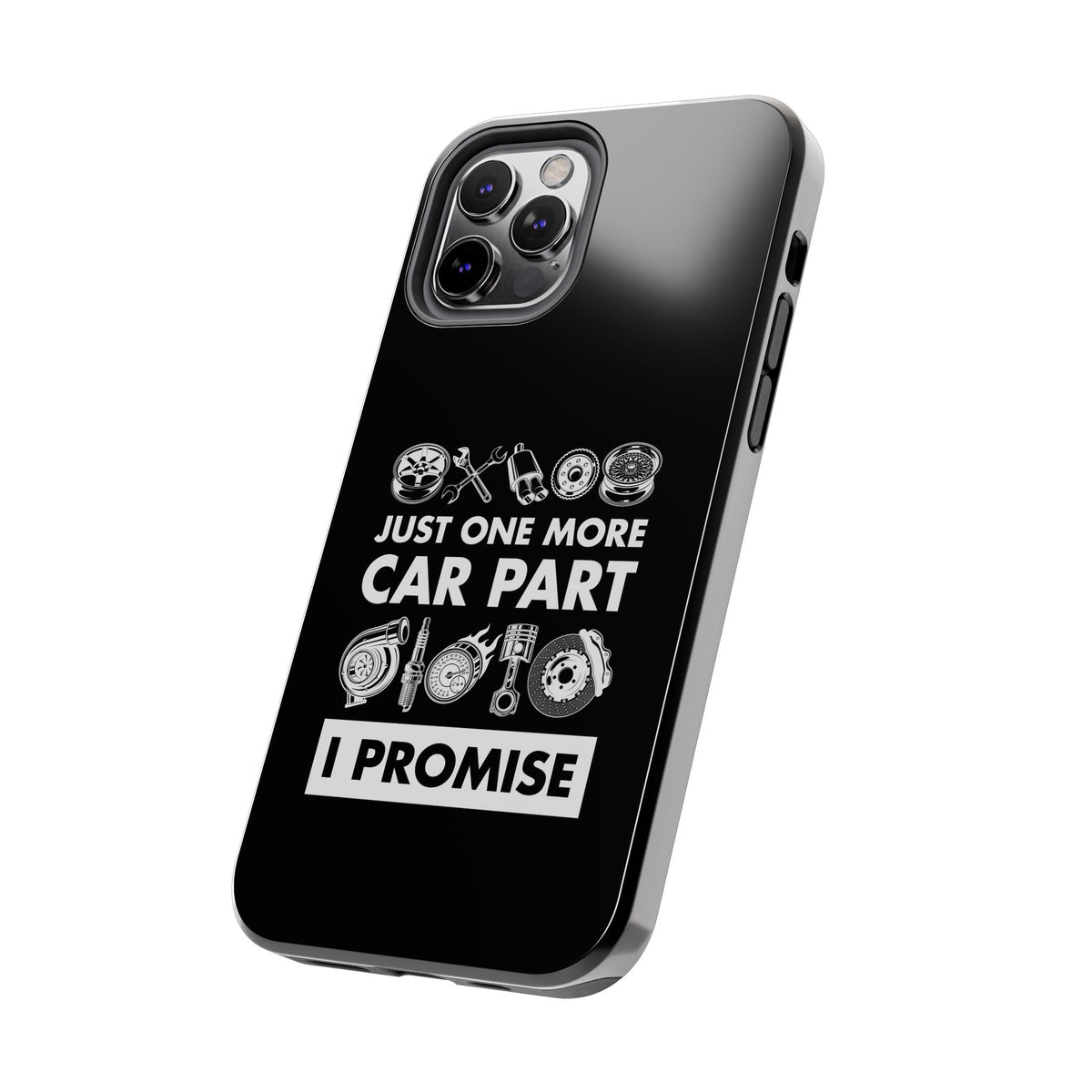 Just One More Car Part Phone Case | Funny Car Enthusiast Gift