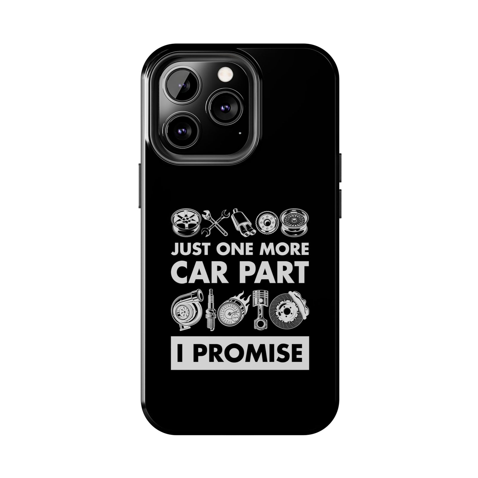 Just One More Car Part Phone Case | Funny Car Enthusiast Gift