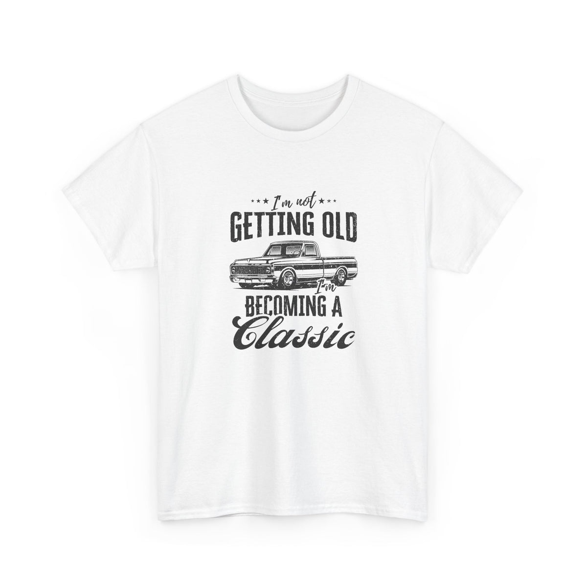 I'm Not Getting Old I'm Becoming a Classic Truck T-Shirt in White