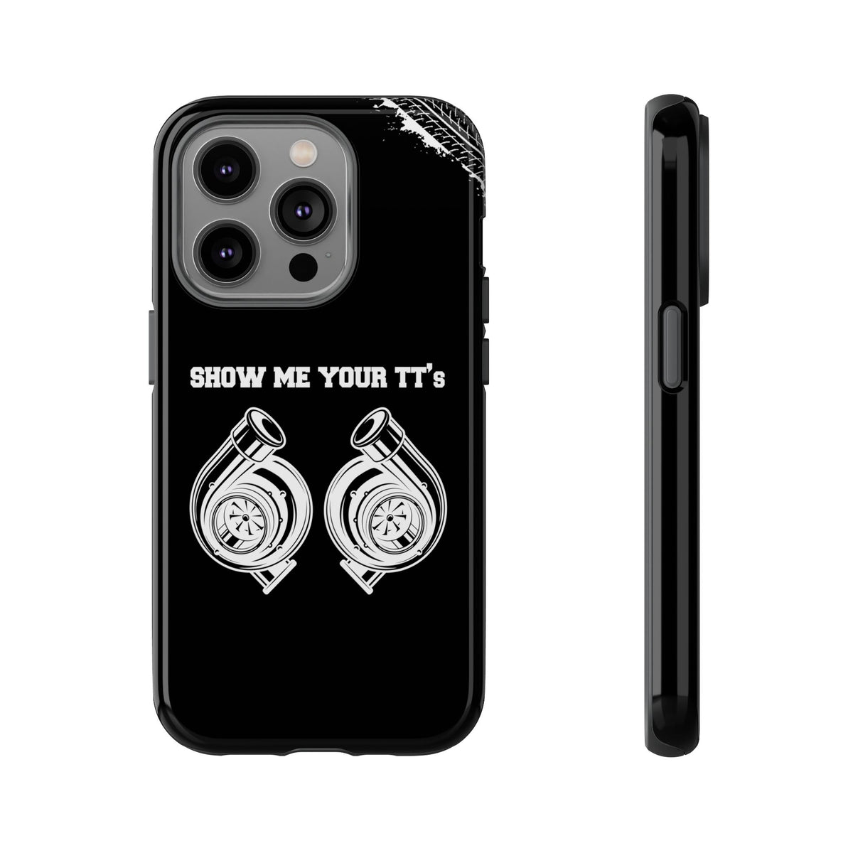 Show Me Your TTs Twin Turbo Tough Phone Case | Funny Car Guy Gift