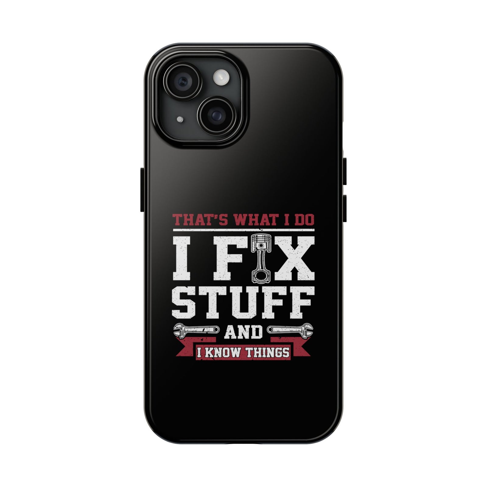 I Fix Stuff and I Know Things Phone Case | Mechanic & Handyman Gift