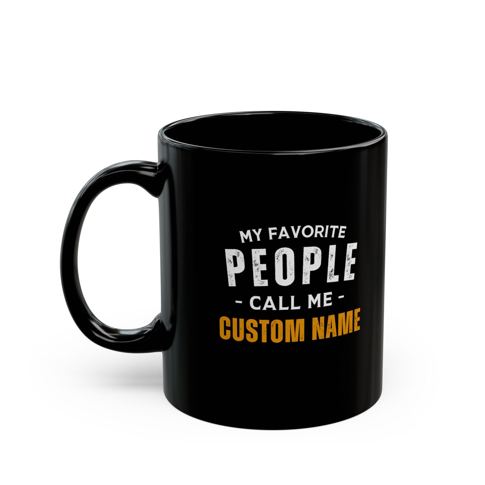 My Favorite People Call Me Mug - 11oz black coffee mug, handle on the left