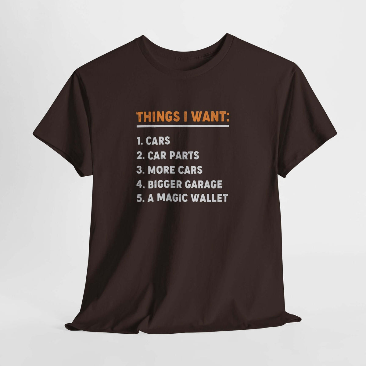 Things I Want T-Shirt - Funny Car Guy Shirt