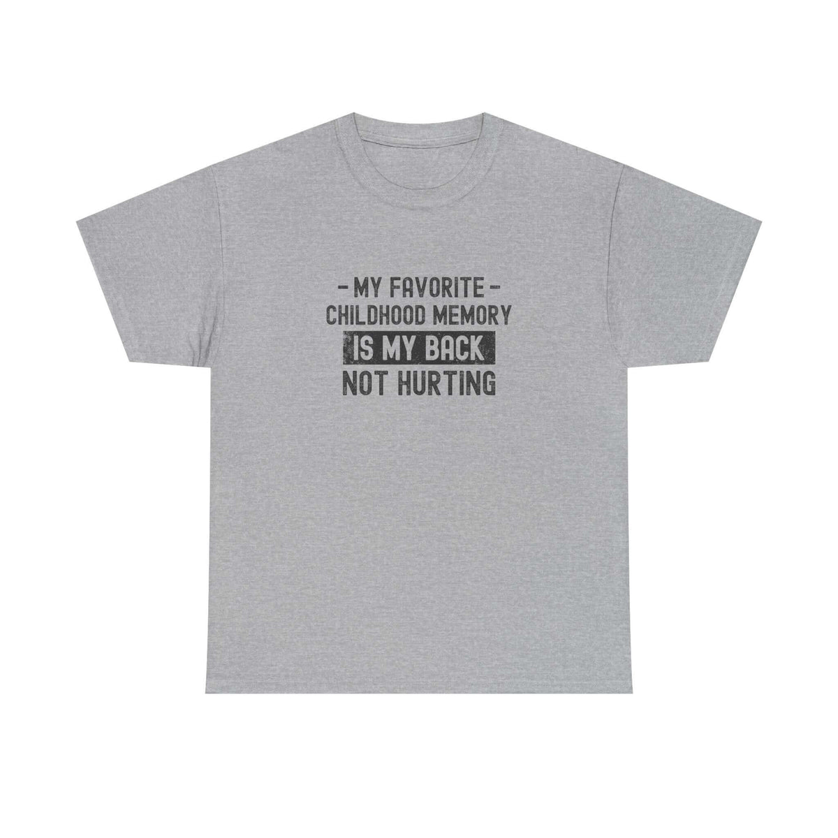 My Favorite Childhood Memory is My Back Not Hurting T-Shirt t-shirt front - car lover gift