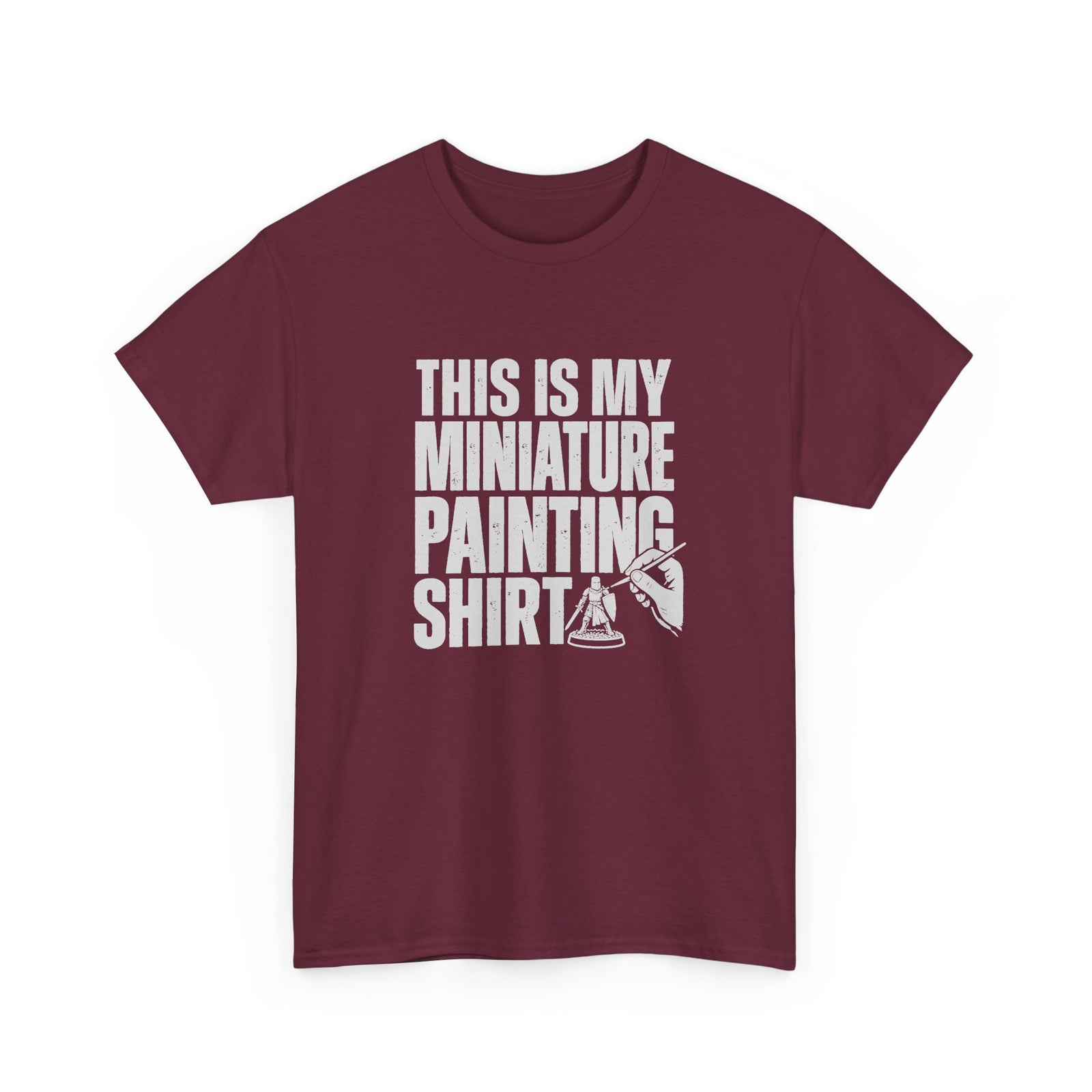 This Is My Miniature Painting Shirt - Maroon t-shirt with the big distressed This Is My Miniature Painting Shirt lettering and a hand painting a tiny knight printed on the front