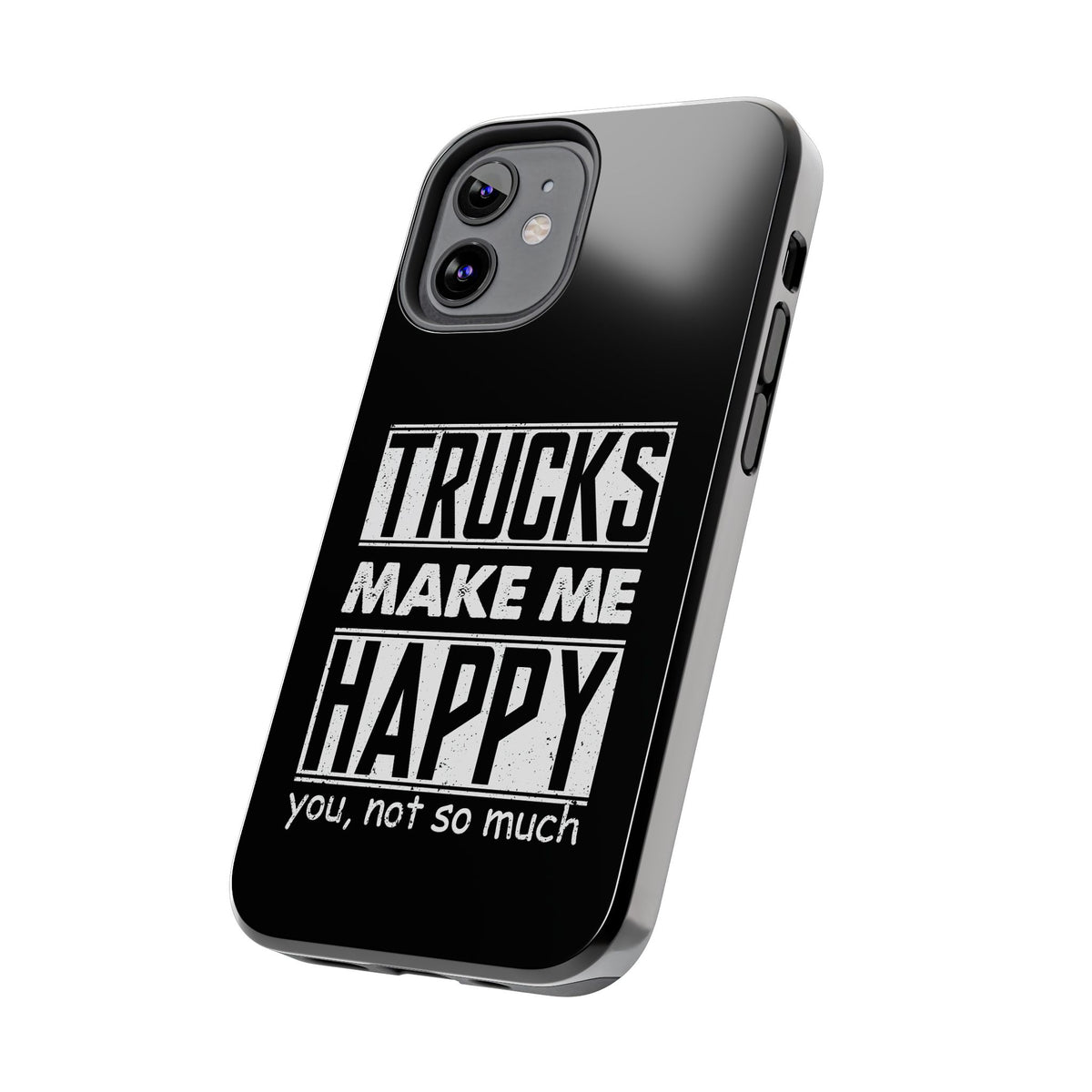 Trucks Make Me Happy Phone Case | Funny Truck Enthusiast Gift