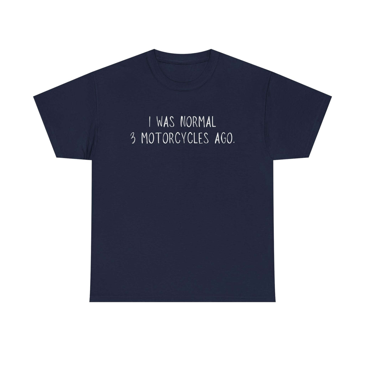 I was normal 3 motorcycles ago - funny biker humor graphic tee