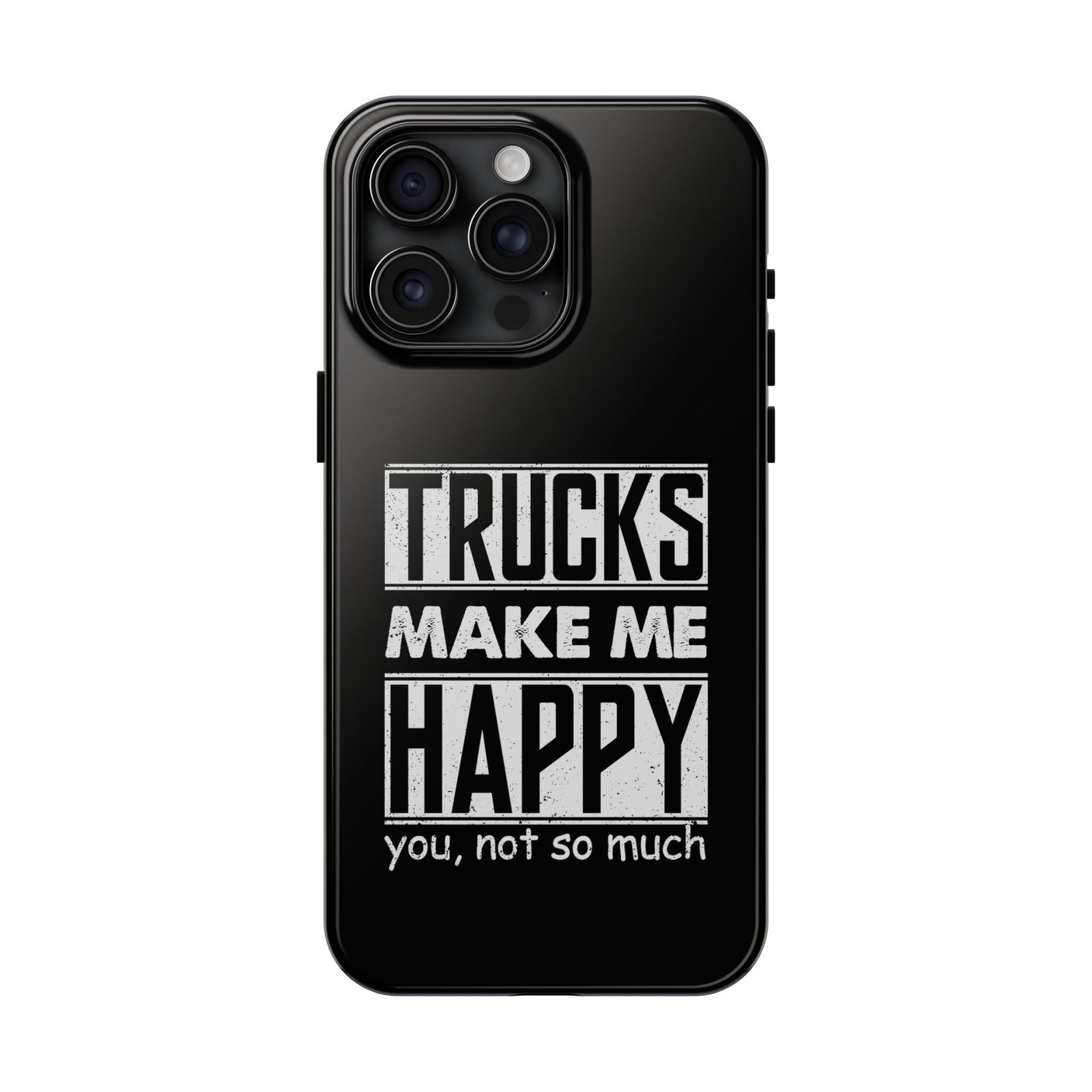 Trucks Make Me Happy Phone Case | Funny Truck Enthusiast Gift