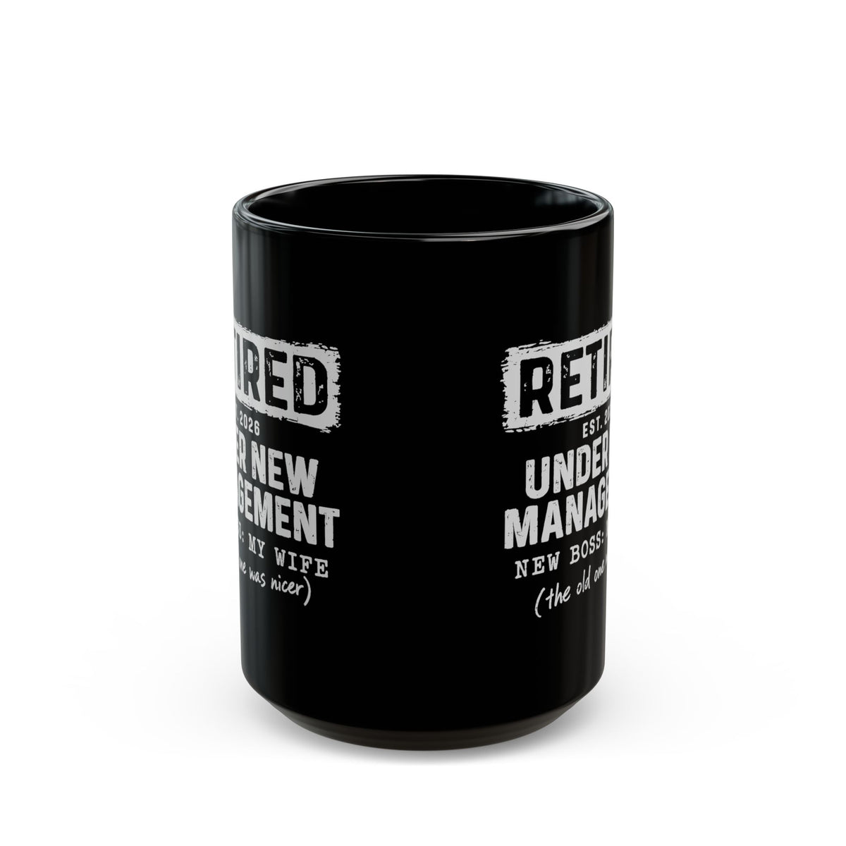 Retired Under New Management Coffee Mug - 15oz black coffee mug, front view with print on both sides