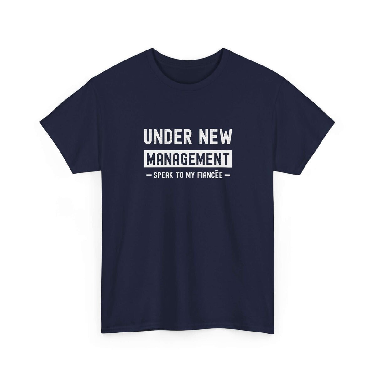 Under New Management T-Shirt | Funny Engagement Gift for Him