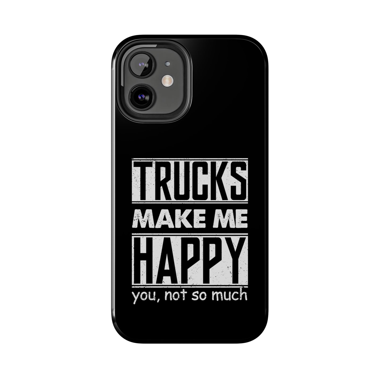 Trucks Make Me Happy Phone Case | Funny Truck Enthusiast Gift