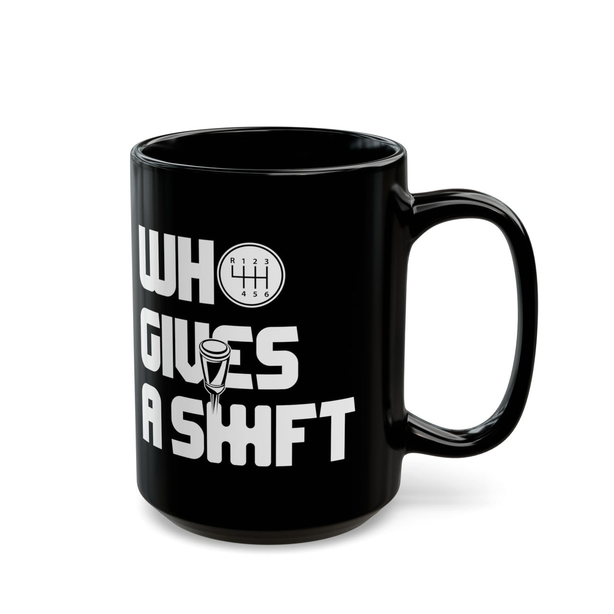Who Gives a Shift Funny Coffee Mug - 15oz black coffee mug, handle on the right