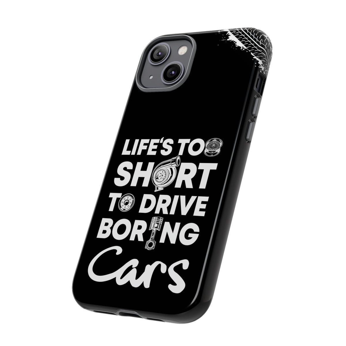 Life is Too Short to Drive Boring Cars Tough Phone Case | Car Gift