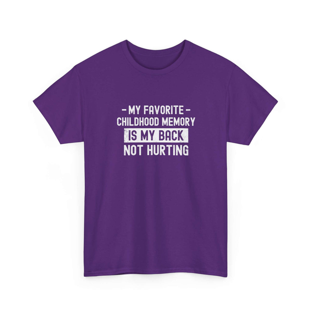 My Favorite Childhood Memory is My Back Not Hurting T-Shirt | Funny Aging Gift